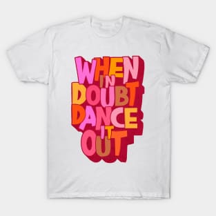 When in doubt dance it out T-Shirt